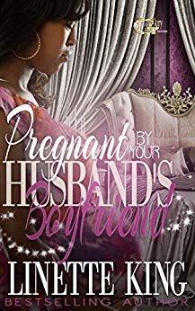 PREGNANT BY YOUR HUSBAND'S BOYFRIEND