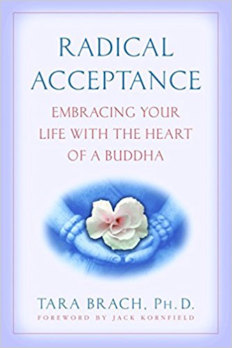 Embracing Your Life With the Heart of a Buddha - Radical Acceptance