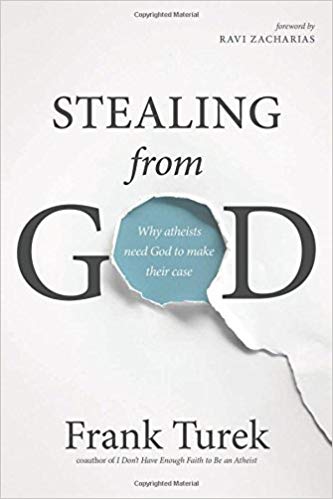 Why Atheists Need God to Make Their Case - Stealing from God