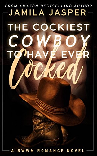 The Cockiest Cowboy To Have Ever Cocked - BWWM Romance Novel