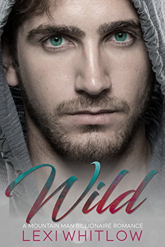 Wild: A Bad Boy Billionaire Romance
