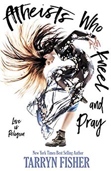 Atheists Who Kneel and Pray: a romance novel