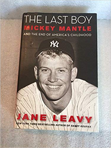 Mickey Mantle and the End of America's Childhood - By Jane Leavy